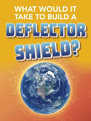 cover image of What Would It Take to Build a Deflector Shield?